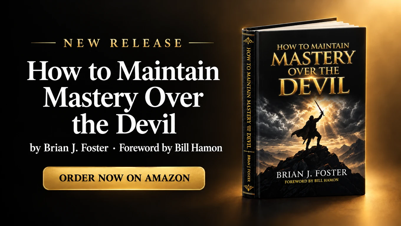 How to Maintain Mastery Over the Devil by Brian J. Foster, foreword by Bill Hamon